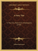 A Fairy Tale in Two Acts Taken from Shakespeare (1763) 1500547018 Book Cover