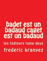 badet est un badaud caget est un badaud: les fadteurs tome deux 1536813966 Book Cover