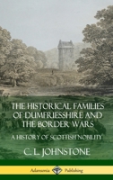 The Historical Families of Dunfriesshire and the Border Wars 1789870658 Book Cover