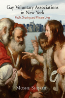 Gay Voluntary Associations in New York: Public Sharing and Private Lives 0812246578 Book Cover