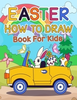 How To Draw Easter Book for Kids: A Creative Step-by-Step How to Draw Easter Activity Book for Boys and Girls B09TJ972X9 Book Cover