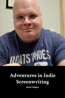 Adventures in Indie Screenwriting 1300614358 Book Cover