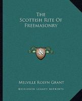 The Scottish Rite of Freemasonry 141794501X Book Cover