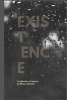 Existence: A Collection of Poetry B08BDT96XM Book Cover