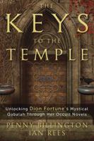The Keys to the Temple: Unlocking Dion Fortune's Mystical Qabalah Through Her Occult Novels 0738750662 Book Cover