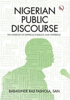 Nigerian Public Discourse: The Interplay of Empirical Evidence and Hyperbole 7780158667 Book Cover