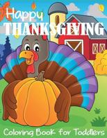 Happy Thanksgiving Coloring Book for Toddlers 1949651223 Book Cover