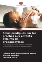 Soins prodigués par les proches aux enfants atteints de drépanocytose (French Edition) 620073805X Book Cover