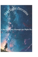 Starlight Dreams A Boy's Journey Through the Night Sky B0DPV4HYNZ Book Cover