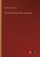The Passion-Play at Ober-Ammergau 3368125648 Book Cover