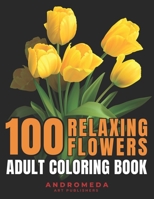 RELAXING FLOWERS: ADULT COLORING BOOK B0C1J1MY15 Book Cover