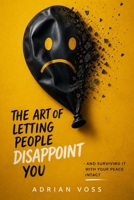 The Art of Letting People Disappoint You: And Surviving it with your Peace intact B0GZQGTYLV Book Cover