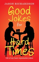 Good Jokes for Hard Times : 102 of My Best Repeatable Jokes 166550238X Book Cover