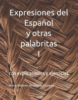 Expresiones del Español I y otras palabritas: con explicaciones y ejercicios (Expresiones del Español y otras palabritas) B0BGKJ7V1M Book Cover