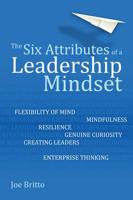 The Six Attributes of a Leadership Mindset: Flexibility of Mind, Mindfulness, Resilience, Genuine Curiosity, Creating Leaders, Enterprise Thinking 1785834061 Book Cover