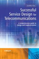Successful Service Design for Telecommunications: A Comprehensive Guide to Design and Implementation 0470753935 Book Cover