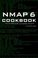 Nmap 6 Cookbook: The Fat-Free Guide to Network Security Scanning 1507781385 Book Cover