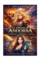 La Tirania de Andorra: La Heredera del Cinturón de Zhórys - Um Destino Entre La Luz y Las Tinieblas (Spanish Edition) B0GXPN78F6 Book Cover