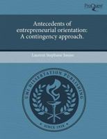 Antecedents of entrepreneurial orientation: A contingency approach. 1243510226 Book Cover