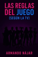 Las reglas del juego (según la TV) (Spanish Edition) B0FF2J6ZRW Book Cover
