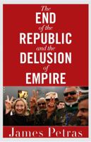 The End of the Republic and the Delusion of Empire 0997287055 Book Cover