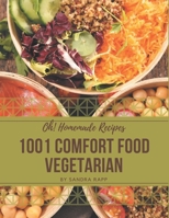 Oh! 1001 Homemade Comfort Food Vegetarian Recipes: A Homemade Comfort Food Vegetarian Cookbook for Your Gathering B08KZ779KP Book Cover