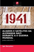 Aliados E Satélites Da Alemanha Nazi Durante a II Guerra Mundial 6203211451 Book Cover