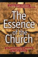 The Essence of the Church: A Community Created by the Spirit 0801090962 Book Cover
