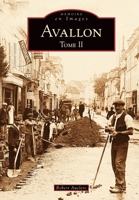 Avallon - Tome II (Mémoire En Images Locaux) (French Edition) 2849106372 Book Cover
