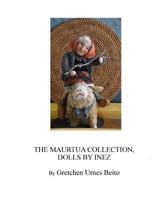 Dolls by Inez Mostue, The Maurtua Collection: How and Why Inez Creates Dolls 1542562163 Book Cover