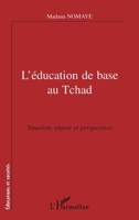 L'éducation de base au Tchad: Situation, enjeux, et perspectives (French Edition) 2738467148 Book Cover