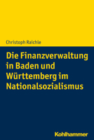Die Finanzverwaltung in Baden Und Wurttemberg Im Nationalsozialismus 3170352806 Book Cover