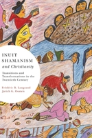 Inuit Shamanism and Christianity: Transitions and Transformations in the Twentieth Century 077353590X Book Cover