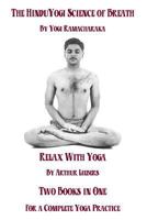 The Hindu Yoga Science Of Breath & Relax With Yoga: Two Books In One For A Complete Yoga Practice 1439298300 Book Cover