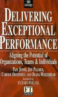 Delivering Exceptional Performance: How to Align the Potential of Organizations, Teams, and Individuals (Financial Times) 0273624989 Book Cover