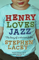 Henry Loves Jazz: The Diary of a Reluctant Father 0522856802 Book Cover