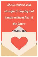 She Is Clothed With Strength and Dignity and Laughs Without Fear Of The Future Proverbs 31: 25 109665136X Book Cover