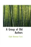 A Group of Old Authors 0469262702 Book Cover