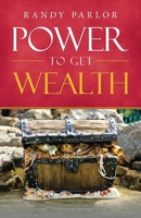 Power to Get Wealth 1664206426 Book Cover