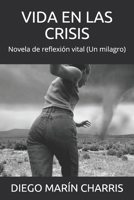 VIDA EN LAS CRISIS: Novela de reflexión vital (Un milagro) (Spanish Edition) B0851MY9WF Book Cover