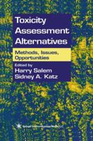 Toxicity Assessment Alternatives: Methods, Issues, Opportunities 0896037878 Book Cover