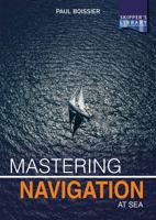 Mastering Navigation at Sea: De-Mystifying Navigation for the Cruising Skipper (Skipper's Library) 1912621096 Book Cover