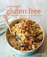 Weeknight Gluten Free - Simple, Healthy Meals for Every Night of the Week 1616285001 Book Cover