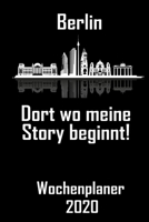 Berlin Dort wo meine Story beginnt - Wochenplaner 2020: DIN A5 Kalender / Terminplaner / Wochenplaner 2020 12 Monate: Januar bis Dezember 2020 - Jede Woche auf 2 Seiten 1708198784 Book Cover