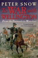 To War with Wellington: From the Peninsula to Waterloo 184854104X Book Cover