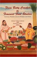 From Betty Crocker to Feminist Food Studies: Critical Perspectives on Women And Food 1558495118 Book Cover