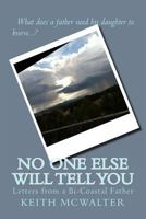 No One Else Will Tell You: Letters from a Bi-Coastal Father 1482092255 Book Cover