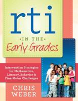 Rti in the Early Grades: Intervention Strategies for Mathematics, Literacy, Behavior & Fine-Motor Challenges 1936764040 Book Cover