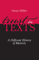 Trust in Texts: A Different History of Rhetoric 0809327880 Book Cover