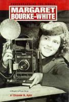 Margaret Bourke-White: Photographing the World (People in Focus) 0875185134 Book Cover